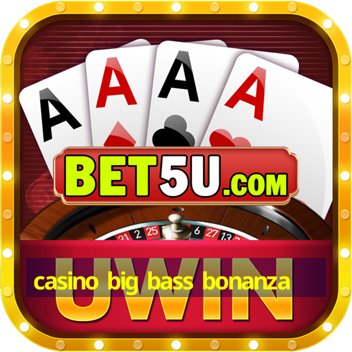 casino big bass bonanza