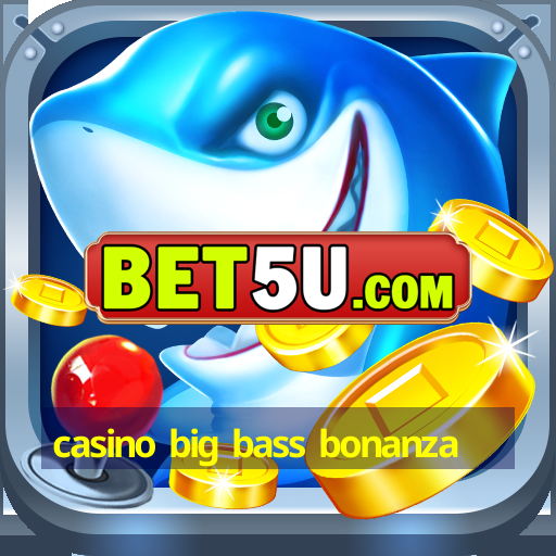 casino big bass bonanza