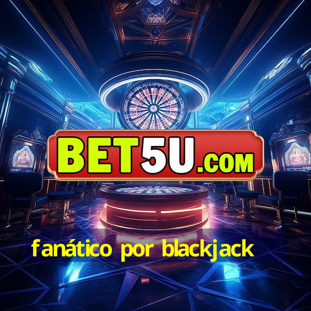 fanático por blackjack