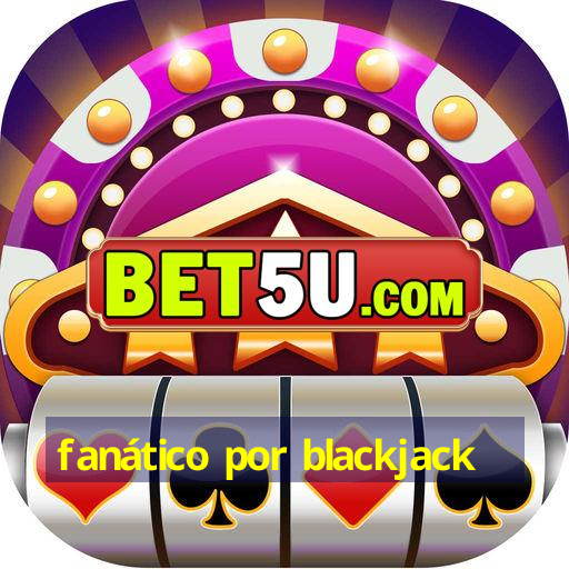 fanático por blackjack