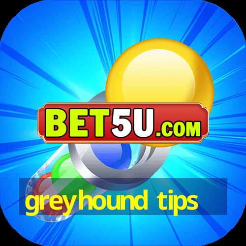 greyhound tips