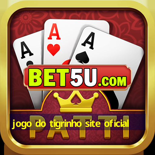 jogo do tigrinho site oficial