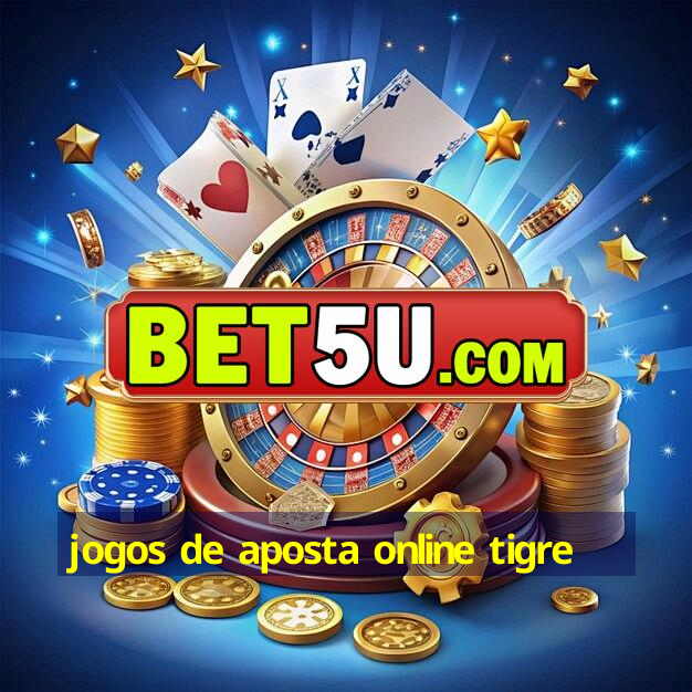 jogos de aposta online tigre