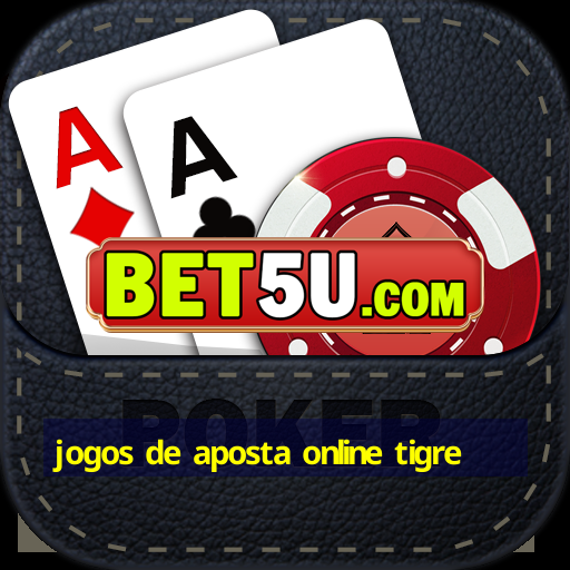 jogos de aposta online tigre