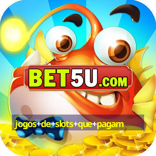 jogos+de+slots+que+pagam