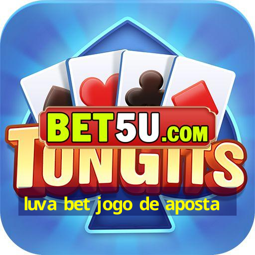 luva bet jogo de aposta