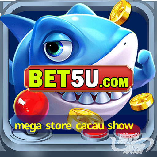 mega store cacau show