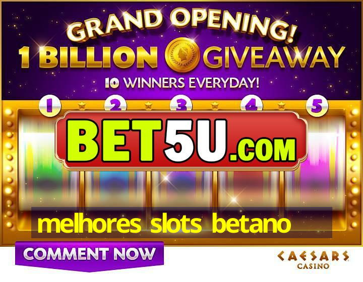 melhores slots betano