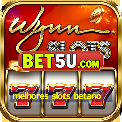 melhores slots betano