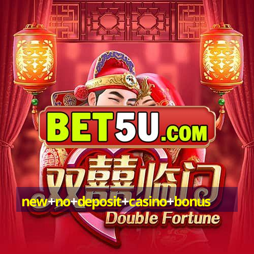 new+no+deposit+casino+bonus