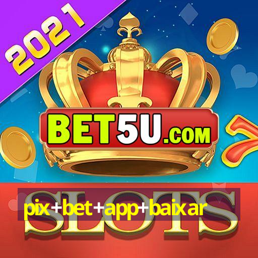 pix+bet+app+baixar