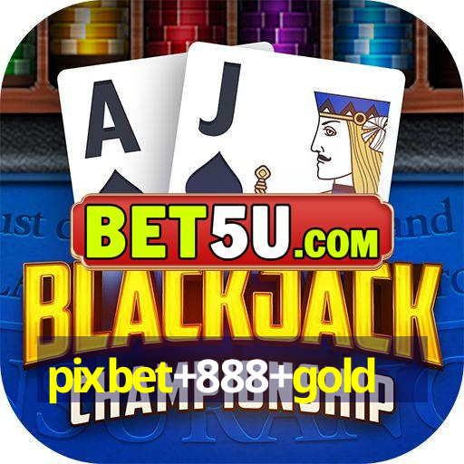 pixbet+888+gold