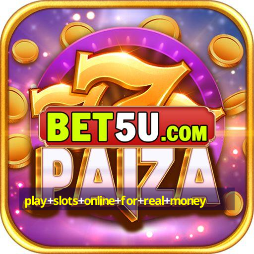 play+slots+online+for+real+money