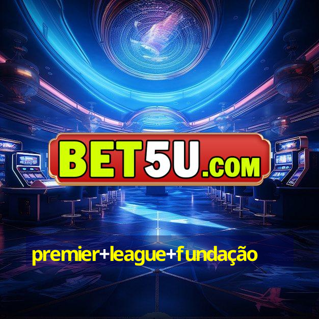 premier+league+fundação