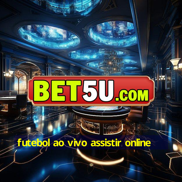 futebol ao vivo assistir online