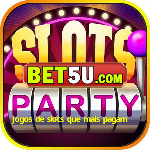 jogos de slots que mais pagam