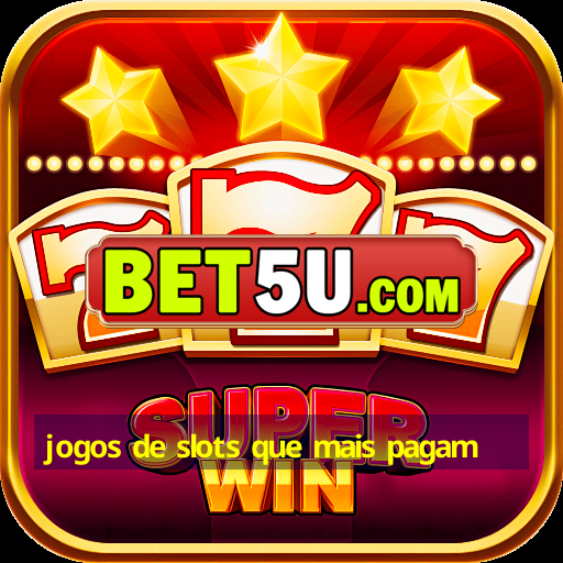 jogos de slots que mais pagam