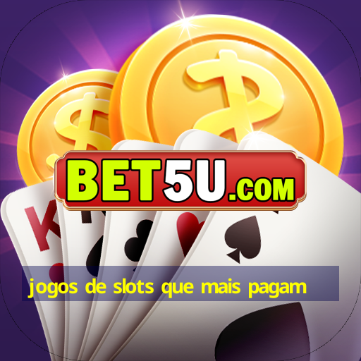 jogos de slots que mais pagam