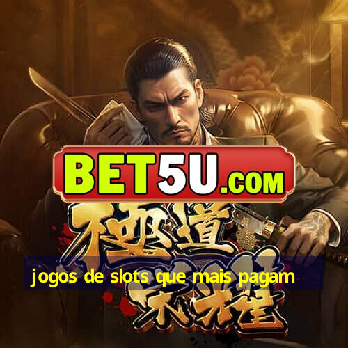 jogos de slots que mais pagam